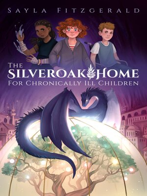 cover image of The Silver Oak Home for Chronically Ill Children